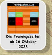 Die Trainingszeiten ab 16.Oktober 2023